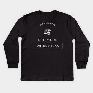 Always running - Run more Worry less Kids Long Sleeve T-Shirt